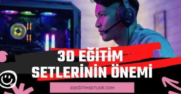 3D Eğitim Setlerinin Önemi