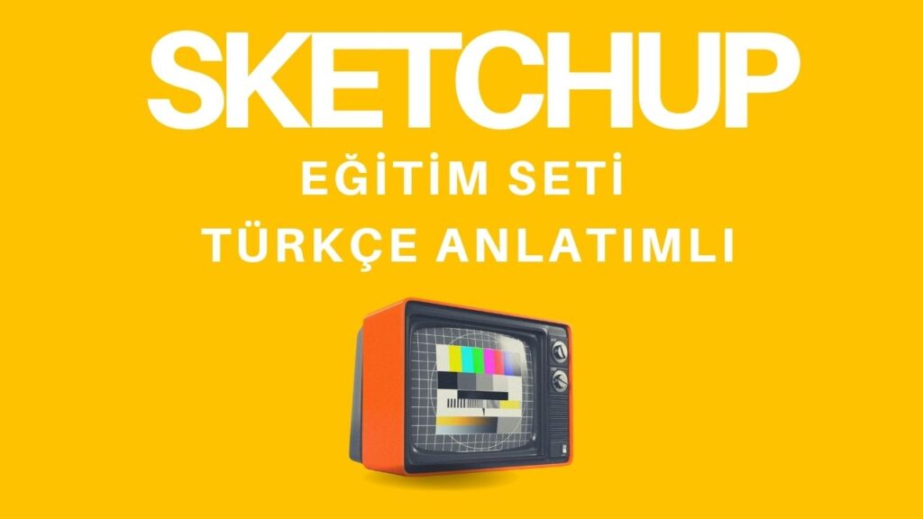 Sketchup Eğitim Seti Türkçe Anlatımlı
